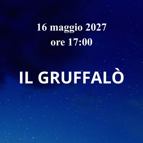 16 maggio – IL GRUFFALÒ